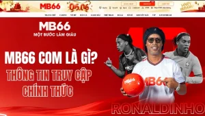MB66 COM Là Gì? Thông Tin Truy Cập Chính Thức